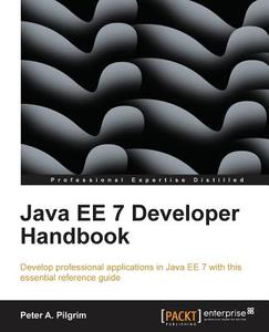 Java Ee 7 Handbook di Peter A. Pilgrim edito da PACKT PUB