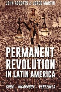 Permanent Revolution in Latin America di John Roberts, Jorge Martin edito da Wellred