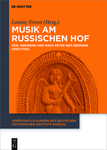 Musik Am Russischen Hof: Vor, Während Und Nach Peter Dem Großen (1650-1750) di Lorenz Erren edito da Walter de Gruyter