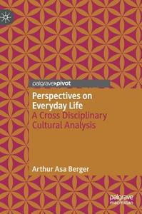 Perspectives on Everyday Life di Arthur Asa Berger edito da Springer-Verlag GmbH