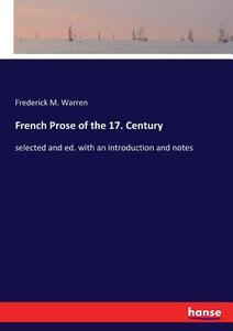 French Prose of the 17. Century di Frederick M. Warren edito da hansebooks