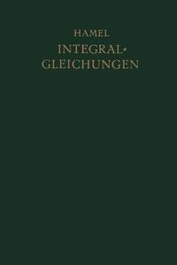 Integralgleichungen di Georg Hamel edito da Springer Berlin Heidelberg