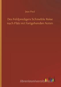 Des Feldpredigers Schmelzle Reise nach Flätz mit fortgehenden Noten di Jean Paul edito da Outlook Verlag
