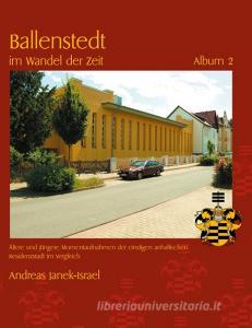 Ballenstedt im Wandel der Zeit Album 2 di Andreas Janek edito da Books on Demand