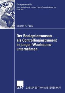 Der Realoptionsansatz als Controllinginstrument in jungen Wachstumsunternehmen di Kerstin Faaß edito da Deutscher Universitätsverlag