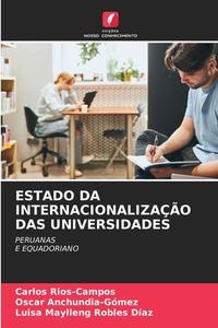 ESTADO DA INTERNACIONALIZAÇÃO DAS UNIVERSIDADES di Carlos Rios-Campos, Oscar Anchundia-Gómez, Luisa Maylleng Robles Díaz edito da Edições Nosso Conhecimento