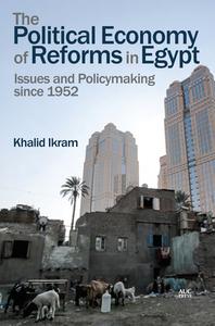 The Political Economy of Reforms in Egypt di Khalid Ikram edito da The American University in Cairo Press