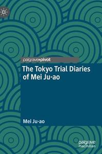 The Tokyo Trial Diaries of Mei Ju-ao di Mei Ju-Ao edito da Springer Singapore