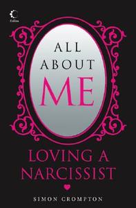 All about Me: Loving a Narcissist di Simon Crompton edito da HARPERCOLLINS 360