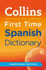 Collins First Time Spanish Dictionary di Collins Dictionaries edito da Harpercollins Publishers