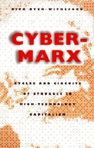 Cyber-Marx di Nick Dyer-Witheford edito da University of Illinois Press