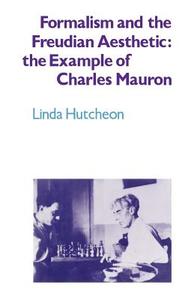 Formalism and the Freudian Aesthetic di Linda Hutcheon edito da Cambridge University Press