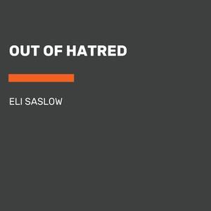 Rising Out of Hatred: The Awakening of a Former White Nationalist di Eli Saslow edito da Random House Audio Publishing Group