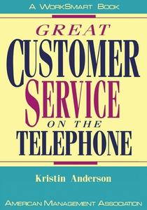 Great Customer Service on the Telephone di Kristin Anderson edito da Amacom