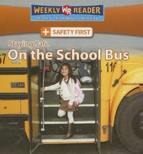 Staying Safe on the School Bus di Joanne Mattern edito da Weekly Reader Early Learning Library