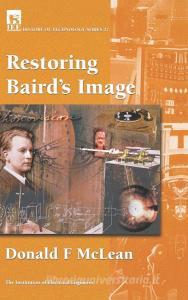 Restoring Baird's Image di Donald F. McLean edito da INSTITUTION OF ENGINEERING & T