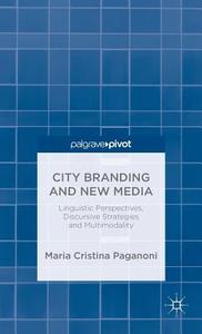 City Branding and New Media di Maria Cristina Paganoni edito da Palgrave Macmillan
