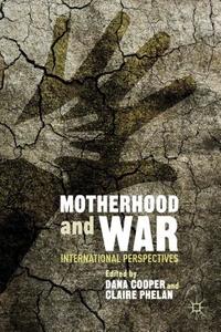 Motherhood and War edito da Palgrave Macmillan