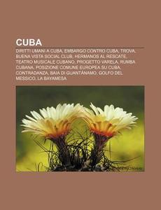 Cuba: Diritti Umani A Cuba, Embargo Cont di Fonte Wikipedia edito da Books LLC, Wiki Series