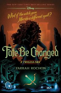 Fate Be Changed: A Twisted Tale di Farrah Rochon edito da DISNEY HYPERION