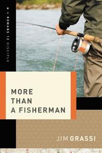 More Than a Fisherman di Jim Grassi edito da Thomas Nelson