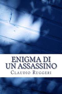 Enigma Di Un Assassino di MR Claudio Ruggeri edito da Createspace