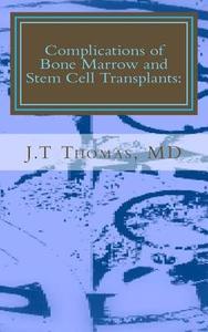 Complications of Bone Marrow and Stem Cell Transplants: Fast Focus Study Guide di J. T. Thomas MD edito da Createspace