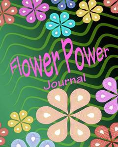Flower Power Journal di Kooky Journal Lovers edito da Createspace