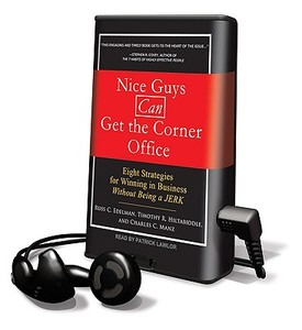 Nice Guys Can Get the Corner Office: Eight Strategies for Winning in Business Without Being a Jerk [With Earbuds] di Russ C. Edelman, Timothy R. Hiltabiddle, Charles C. Manz edito da Findaway World
