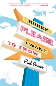 Hurry Please I Want to Know di Paul Griner edito da SARABANDE BOOKS