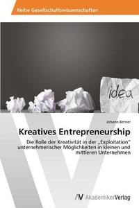 Kreatives Entrepreneurship di Johann Berner edito da AV Akademikerverlag