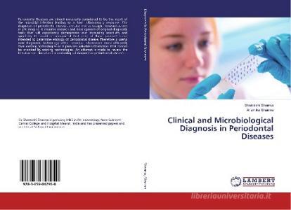 Clinical and Microbiological Diagnosis in Periodontal Diseases di Shatakshi Sharma, Anamika Sharma edito da LAP Lambert Academic Publishing