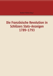 Die Französische Revolution in Schlözers Stats-Anzeigen 1789-1793 edito da Books on Demand