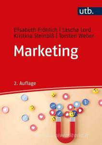 Marketing di Elisabeth Fröhlich, Sascha Lord, Kristina Steinbiß, Torsten Weber edito da UTB GmbH
