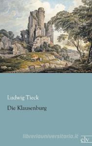 Die Klausenburg di Ludwig Tieck edito da Europäischer Literaturverlag