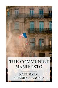 The Communist Manifesto di Karl Marx, Friedrich Engels edito da E-Artnow