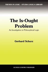 The Is-Ought Problem di G. Schurz edito da Springer Netherlands