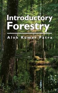 Introductory Forestry di Alok Kumar Patra edito da NEW INDIA PUB AGENCY NIPA