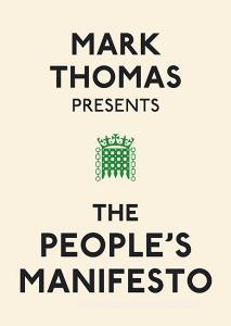 Mark Thomas Presents the People's Manifesto di Mark Thomas edito da Ebury Publishing