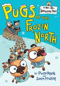 Pugs of the Frozen North di Philip Reeve edito da RANDOM HOUSE