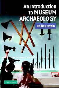 An Intro to Museum Archaeology di Hedley Swain edito da Cambridge University Press
