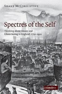 Spectres of the Self di Shane (IRCHSS CARA Postdoctoral Mobility Fellow McCorristine edito da Cambridge University Press