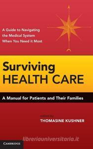 Surviving Health Care di Thomasine Kushner edito da Cambridge University Press