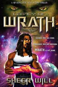 Legacy Of Wrath di Sheer Will edito da Sheer Will Productions