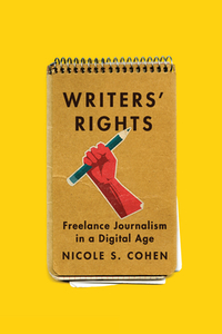 Writers' Rights di Nicole S. Cohen edito da McGill-Queen's University Press