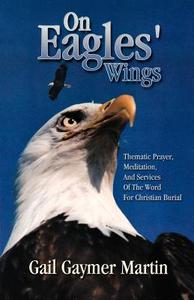 On Eagles' Wings di Gail Gaymer Martin edito da CSS Publishing