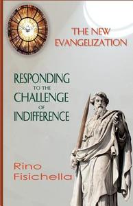The New Evangelization. Responding to the Challenge of Indifference di Rino Fisichella edito da GRACEWING