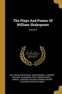 The Plays And Poems Of William Shakspeare; Volume 3 di William Shakespeare, James Boswell, Edmond Malone edito da WENTWORTH PR