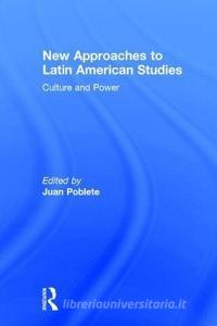 New Approaches to Latin American Studies di Juan Poblete edito da Taylor & Francis Ltd