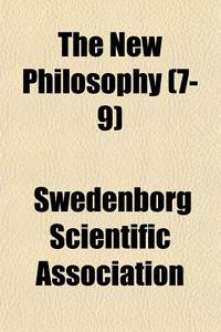 The New Philosophy 7-9 di Swedenb Association edito da General Books